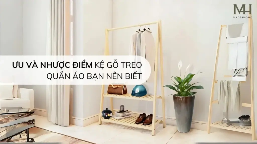 Có nên mua kệ gỗ treo quần áo không ? 15 Có nên mua kệ gỗ treo quần áo bằng gỗ không ?