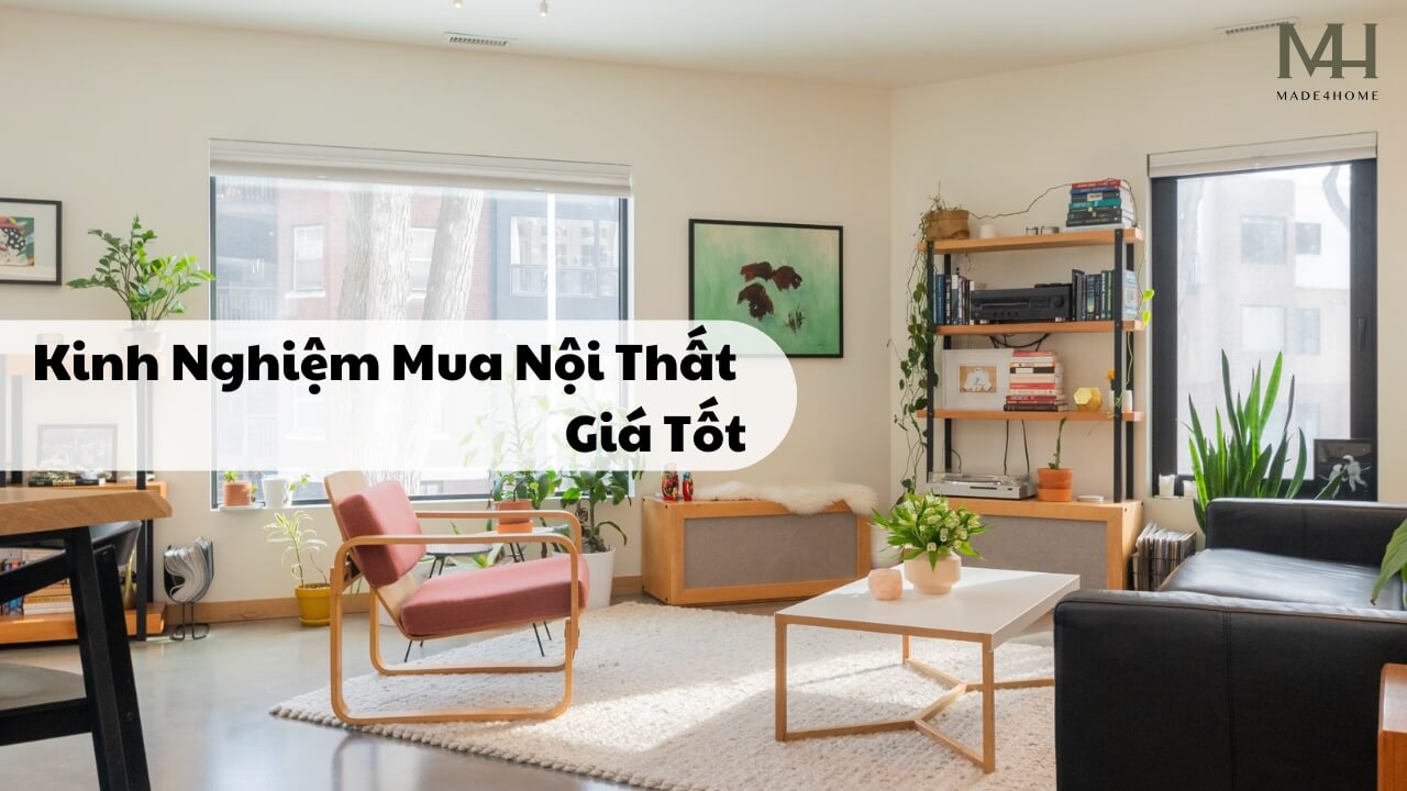 Kinh Nghiệm Mua Nội Thất Giá Tốt Tại Bình Dương