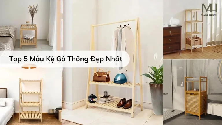 Top 5 Mẫu Kệ Gỗ Thông Đẹp Nhất Hiện Nay – Lựa Chọn Hoàn Hảo Cho Mọi Không Gian